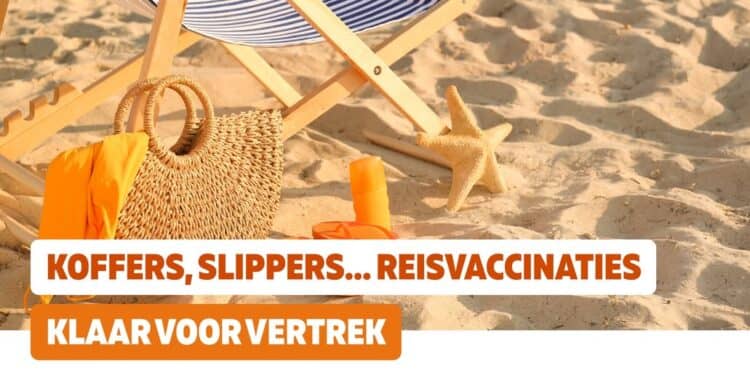 Reis veilig: Vaccinaties checken voor vertrek